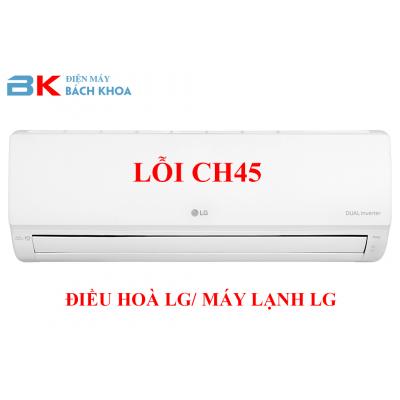 Điều hòa LG lỗi CH45/ Máy lạnh LG lỗi CH45